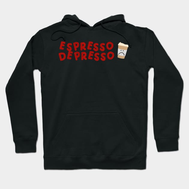 Espresso Depresso with cup red Hoodie by HyrizinaorCreates